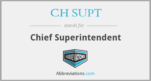 CH SUPT - Chief Superintendent